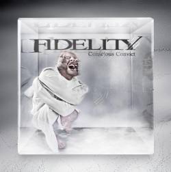 Fidelity : Conscious Convict